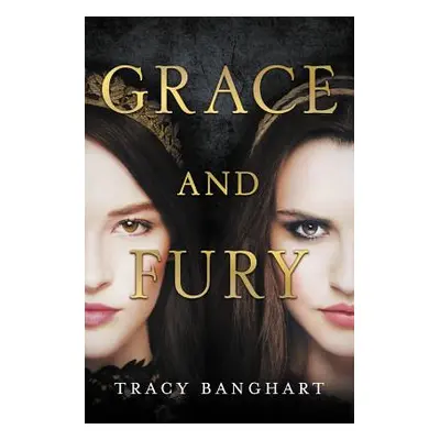 "Grace and Fury" - "" ("Banghart Tracy")(Paperback)