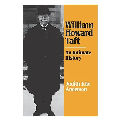 "William Howard Taft: An Intimate History" - "" ("Anderson Judith Icke")(Paperback)