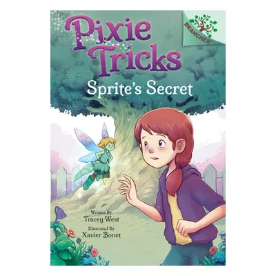 "Sprite's Secret: A Branches Book (Pixie Tricks #1) (Library Edition), 1" - "" ("West Tracey")(P