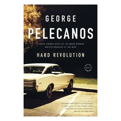 "Hard Revolution" - "" ("Pelecanos George P.")(Paperback)