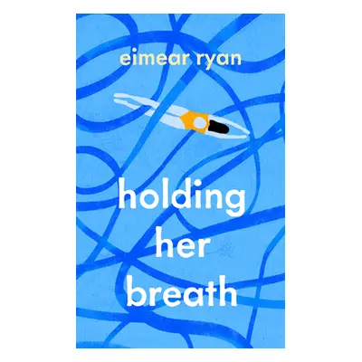 "Holding Her Breath" - "" ("Ryan Eimear")(Paperback / softback)