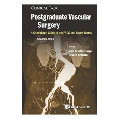 "Postgraduate Vascular Surgery: A Candidate's Guide to the Frcs and Board Exams (Second Edition)