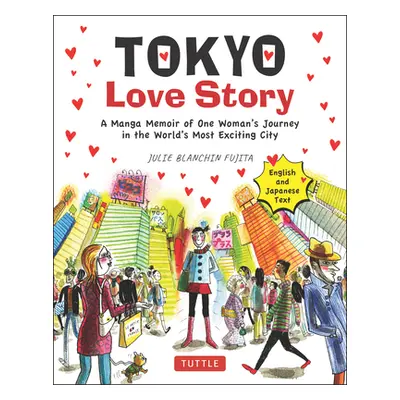 "Tokyo Love Story: A Manga Memoir of One Woman's Journey in the World's Most Exciting City