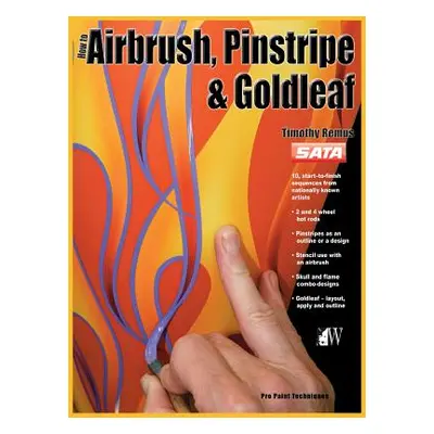 "How-To Airbrush, Pinstripe & Goldleaf" - "" ("Remus Timothy")(Pevná vazba)