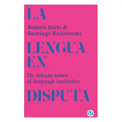 "La lengua en disputa: Un debate sobre el lenguaje inclusivo" - "" ("Kalinowski Santiago")(Paper