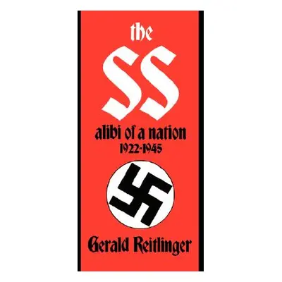 "The SS: Alibi of a Nation, 1922-1945" - "" ("Reitlinger Gerald")(Paperback)