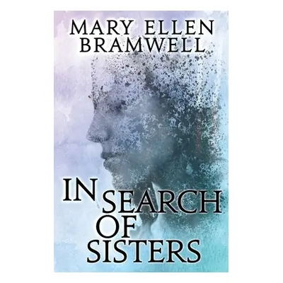 "In Search of Sisters" - "" ("Bramwell Mary Ellen")(Paperback)