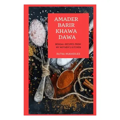 "Amader Barir Khawa Dawa: Bengali Recipes From My Mother's Kitchen" - "" ("Mukherjee Geetanjali"