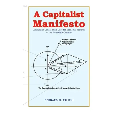 "A Capitalist Manifesto" - "" ("Palicki Bernard M.")(Paperback)