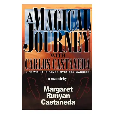 "A Magical Journey with Carlos Castaneda" - "" ("Castaneda Margaret Runyan")(Paperback)