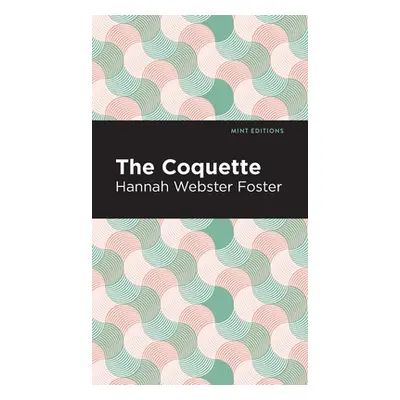 "The Coquette" - "" ("Foster Hannah Webster")(Pevná vazba)