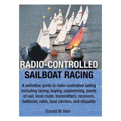 "Radio-Controlled Sailboat Racing" - "" ("Hain Donald W.")(Pevná vazba)