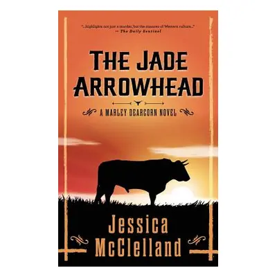 "The Jade Arrowhead: A Marley Dearcorn Novel" - "" ("McClelland Jessica")(Paperback)