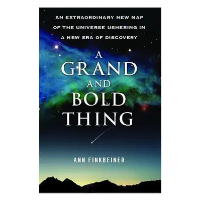 "A Grand and Bold Thing: An Extraordinary New Map of the Universe Ushering in a New Era of Disco