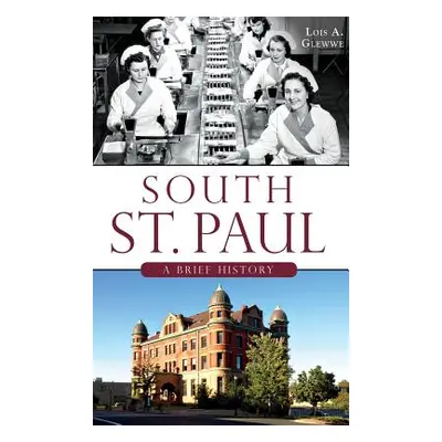 "South St. Paul: A Brief History" - "" ("Glewwe Lois A.")(Pevná vazba)