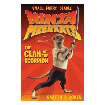 "Ninja Meerkats (#1): The Clan of the Scorpion" - "" ("Jones Gareth P.")(Paperback)