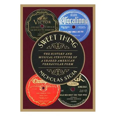 "Sweet Thing: The History and Musical Structure of a Shared American Vernacular Form" - "" ("Sto