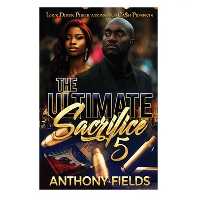 "The Ultimate Sacrifice 5" - "" ("Fields Anthony")(Paperback)