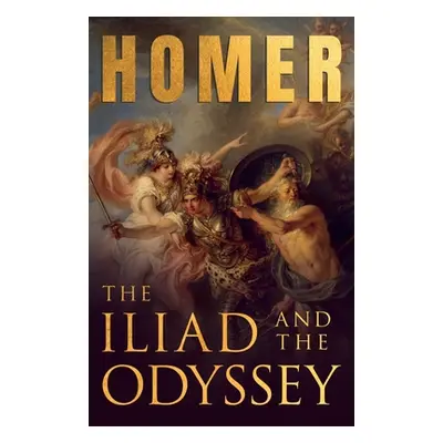 "The Iliad & The Odyssey;Homer's Greek Epics with Selected Writings" - "" ("Homer")(Paperback)