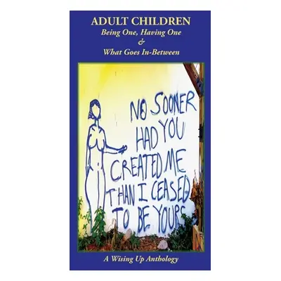 "Adult Children: Being One, Having One & What Goes In-Between" - "" ("Tosteson Heather")(Paperba