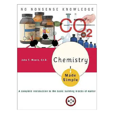 "Chemistry Made Simple: A Complete Introduction to the Basic Building Blocks of Matter" - "" ("M