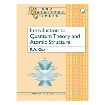 "Introduction to Quantum Theory and Atomic Structure" - "" ("Cox P. A.")(Paperback)