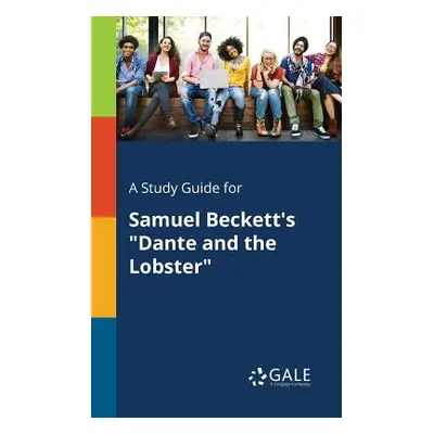 "A Study Guide for Samuel Beckett's Dante and the Lobster" - "" ("Gale Cengage Learning")(Paperb