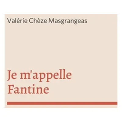 "Je m'appelle Fantine" - "" ("Chze Masgrangeas Valrie")(Paperback)