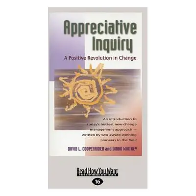 "Appreciative Inquiry: A Positive Revolution in Change (Large Print 16pt)" - "" ("Whitney Diana"