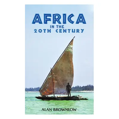 "Africa in the 20th Century" - "" ("Brownlow Alan")(Paperback)