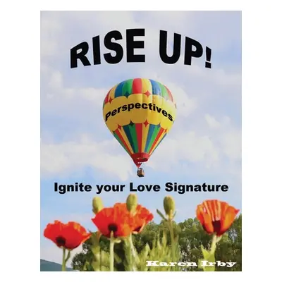 "Rise Up! Perspectives: Ignite your Love Signature" - "" ("Irby Karen")(Paperback)