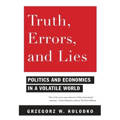 "Truth, Errors, and Lies: Politics and Economics in a Volatile World" - "" ("Kolodko Grzegorz")(