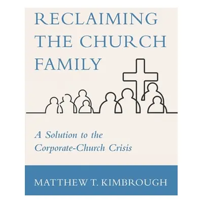 "Reclaiming the Church Family" - "" ("Kimbrough Matthew T.")(Paperback)