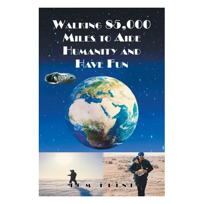 "Walking 85,000 Miles to Aide Humanity and Have Fun" - "" ("Kline Tom")(Paperback)