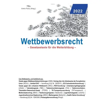 "Wettbewerbsrecht 2022: Gesetzestexte fr die Weiterbildung" - "" ("Pulic Armin")(Paperback)