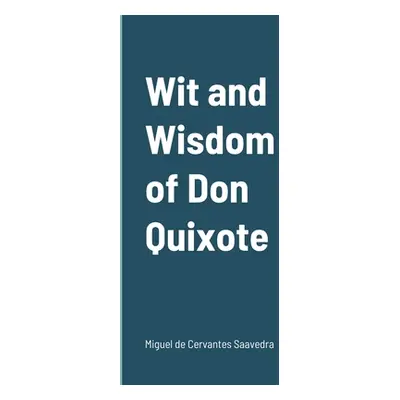 "Wit and Wisdom of Don Quixote" - "" ("De Cervantes Saavedra Miguel")(Paperback)