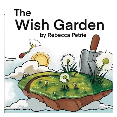 "The Wish Garden" - "" ("Petrie Rebecca")(Paperback)