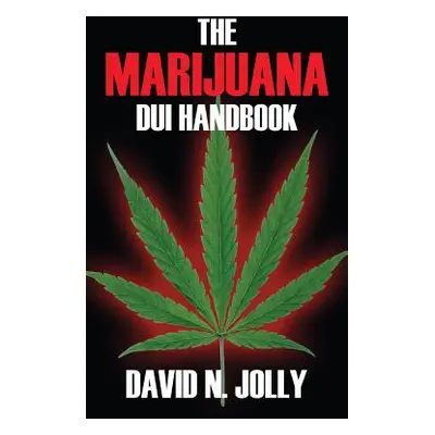 "The Marijuana DUI Handbook" - "" ("Jolly David N.")(Paperback)