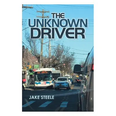 "The Unknown Driver" - "" ("Steele Jake")(Paperback)