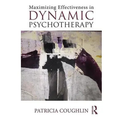 "Maximizing Effectiveness in Dynamic Psychotherapy" - "" ("Coughlin Patricia")(Paperback)