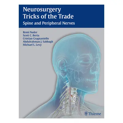 "Neurosurgery Tricks of the Trade - Spine and Peripheral Nerves: Spine and Peripheral Nerves" - 