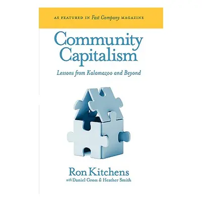 "Community Capitalism: Lessons from Kalamazoo and Beyond" - "" ("Kitchens Ron")(Pevná vazba)