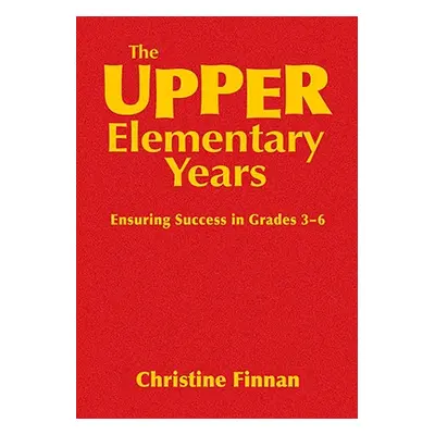 "The Upper Elementary Years: Ensuring Success in Grades 3-6" - "" ("Finnan Christine R.")(Pevná 