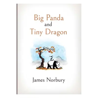 "Big Panda and Tiny Dragon" - "" ("Norbury James")(Pevná vazba)