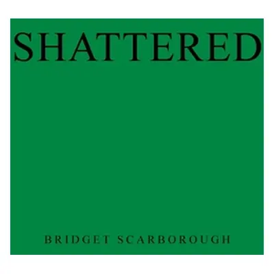 "Shattered" - "" ("Scarborough Bridget")(Pevná vazba)