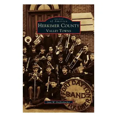 "Herkimer County: Valley Towns" - "" ("Dieffenbacher Jane W.")(Pevná vazba)