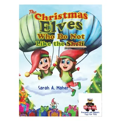 "The Christmas Elves Who Do Not Like the Shelf" - "" ("Maher Sarah a.")(Pevná vazba)