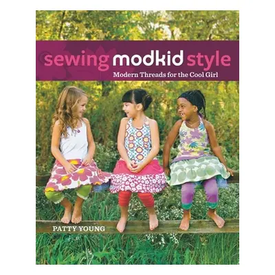 "Sewing Modkid Style: Modern Threads for the Cool Girl" - "" ("Young Patty")(Paperback)