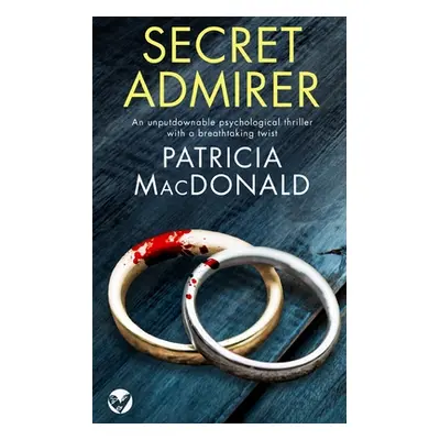 "SECRET ADMIRER an unputdownable psychological thriller with a breathtaking twist" - "" ("MacDon