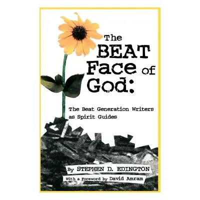 "The Beat Face of God: The Beat Generation as Spirit Guides" - "" ("Edington Stephen D.")(Paperb